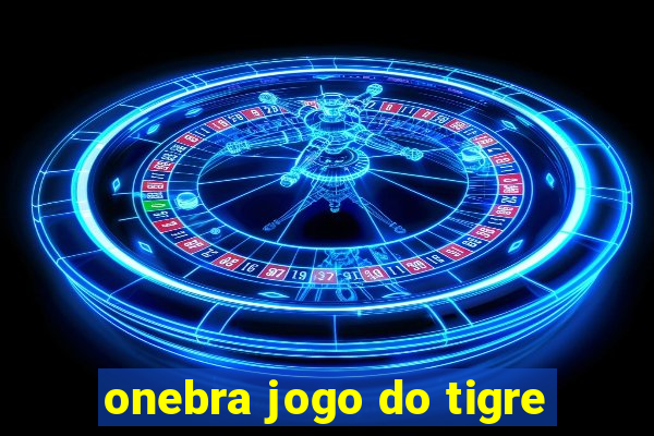 onebra jogo do tigre